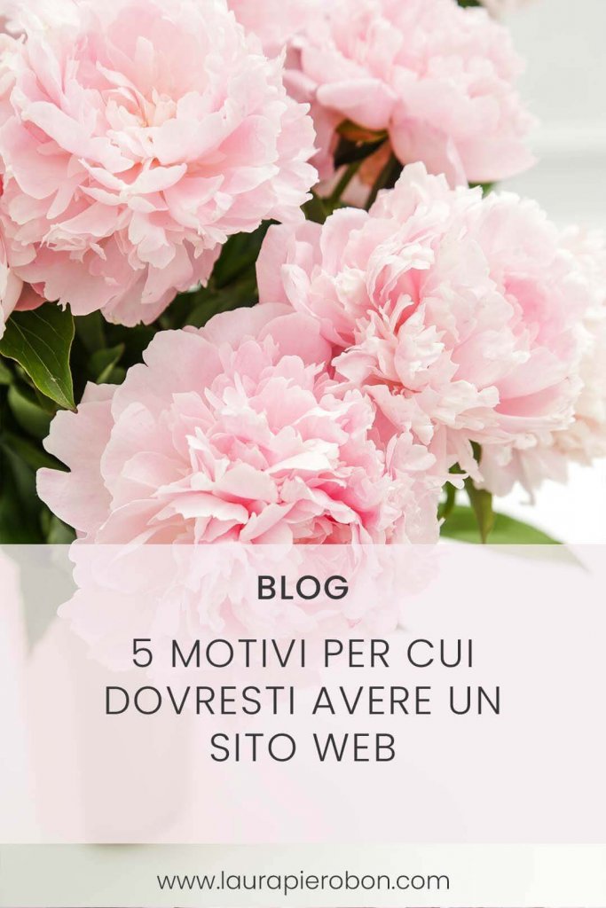 5 motivi per cui dovresti avere un sito web © Laura Pierobon - WordPress ❤︎ Web Design
