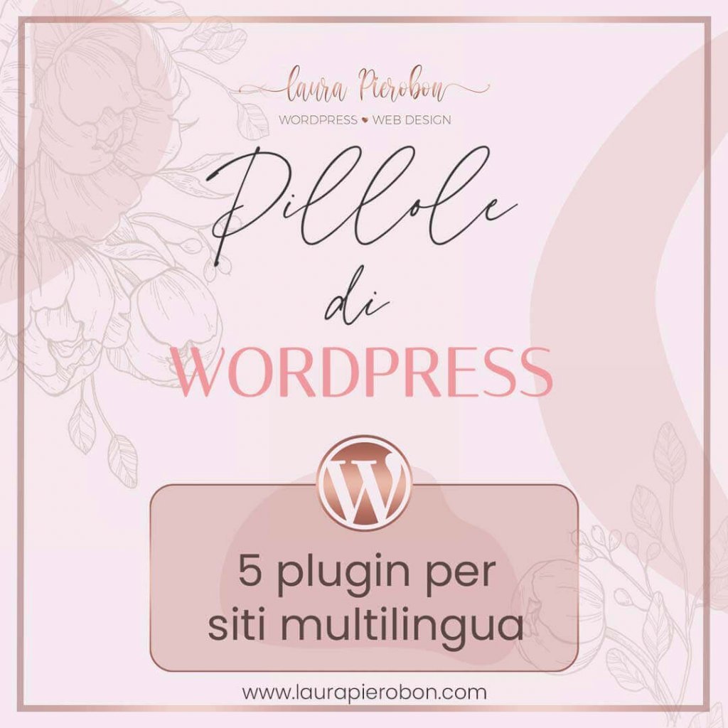 Pillole di WordPress - 5 plugin per siti multilingua © Laura Pierobon - WordPress ❤︎ Web Design