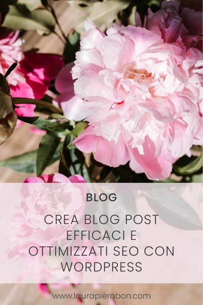 Crea blog post efficaci e ottimizzati SEO con WordPress © Laura Pierobon - WordPress ❤︎ Web Design