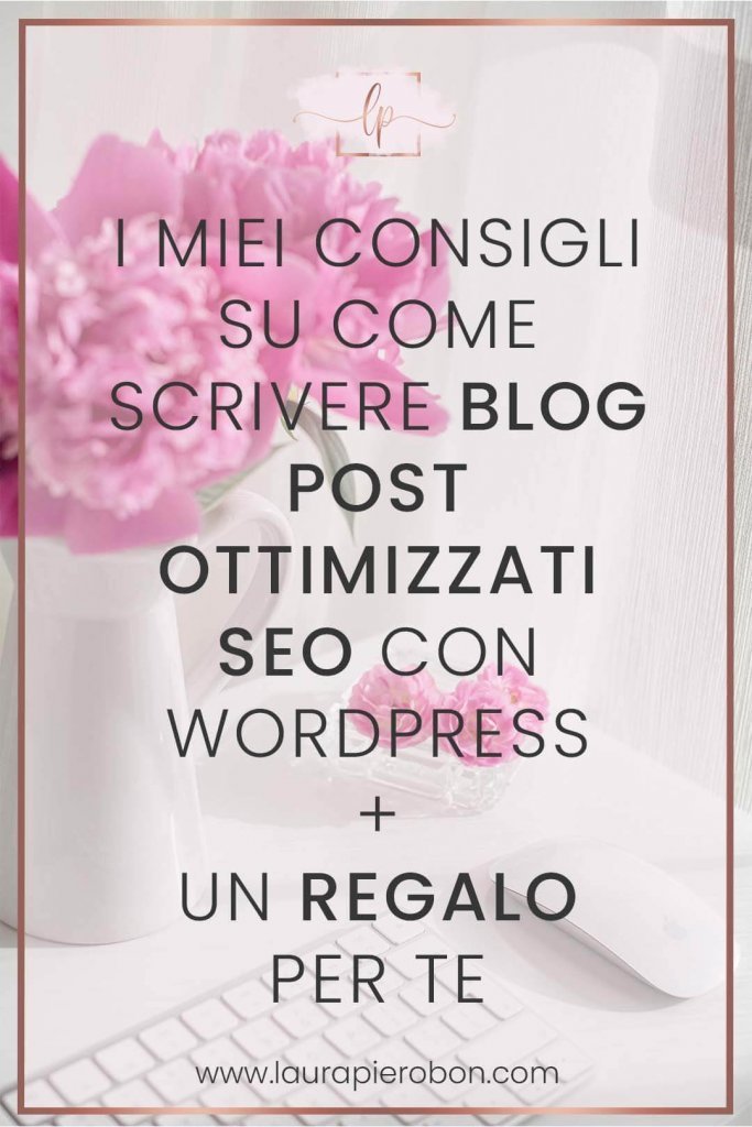 Crea blog post efficaci e ottimizzati SEO con WordPress © Laura Pierobon - WordPress ❤︎ Web Design