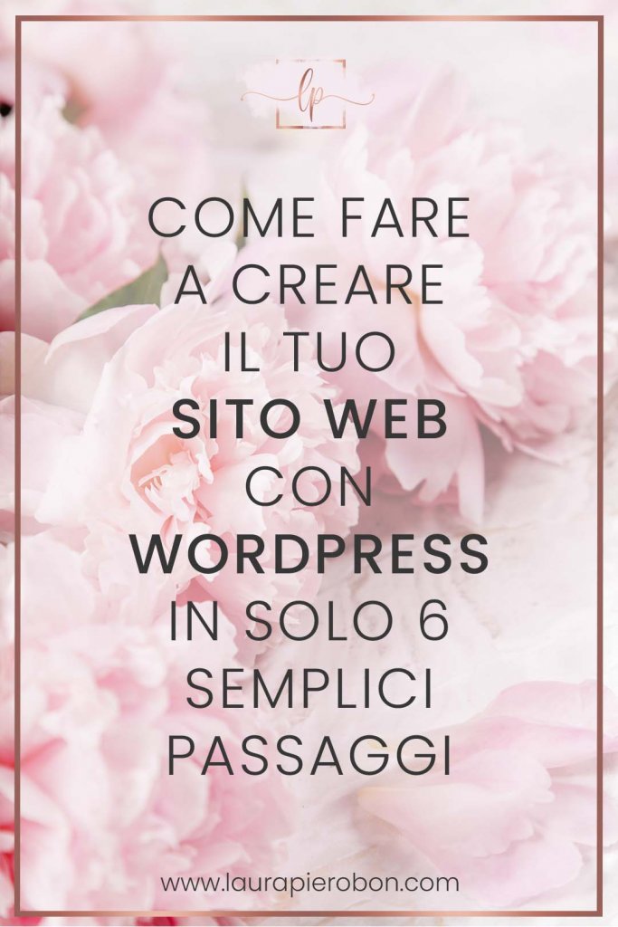 Come creare un sito WP in 6 semplici passaggi © Laura Pierobon - WordPress ❤︎ Web Design