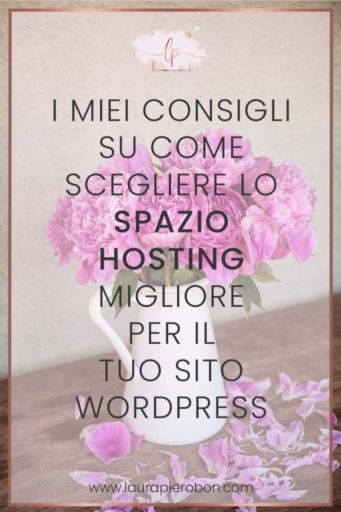 Guida alla scelta dell'hosting per il tuo sito WordPress © Laura Pierobon - WordPress ❤︎ Web Design