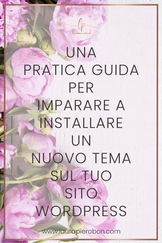 Come installare un tema WordPress © Laura Pierobon - WordPress ❤︎ Web Design