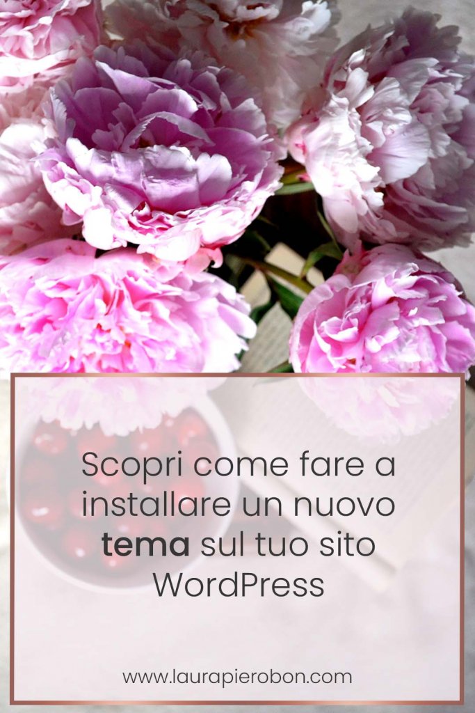Come installare un tema WordPress © Laura Pierobon - WordPress ❤︎ Web Design