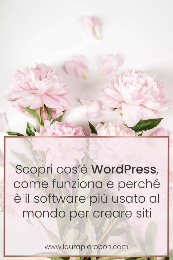 Cos'è WordPress e perché usarlo per creare il proprio sito © Laura Pierobon - WordPress ❤︎ Web Design