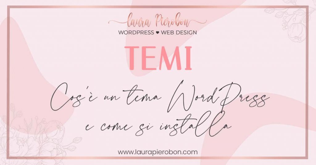 Come installare un tema WordPress © Laura Pierobon - WordPress ❤︎ Web Design