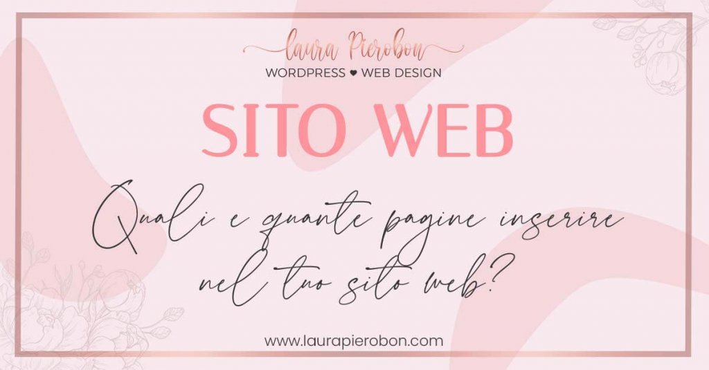 Quali e quante pagine inserire nel tuo sito web © Laura Pierobon - WordPress ❤︎ Web Design