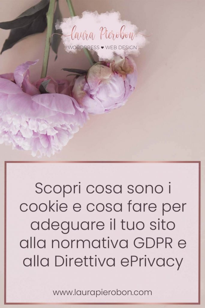 Cookie: cosa sono e come adeguare il tuo sito al GDPR © Laura Pierobon - WordPress ❤︎ Web Design