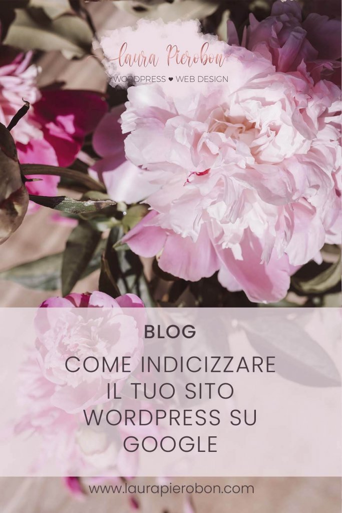 Come indicizzare il tuo sito WordPress © Laura Pierobon - WordPress ❤︎ Web Design