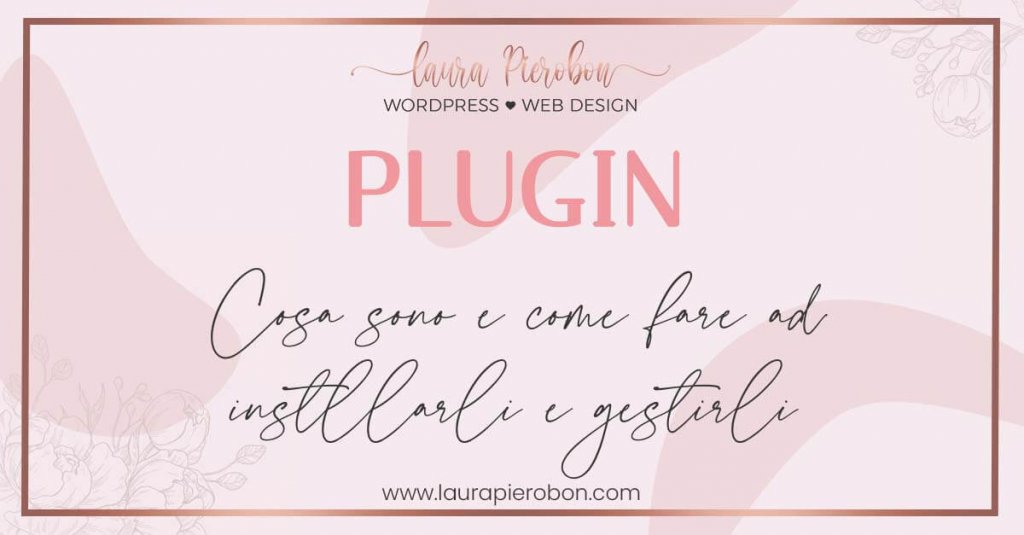 Cos'è un plugin WordPress e come si installa © Laura Pierobon - WordPress ❤︎ Web Design