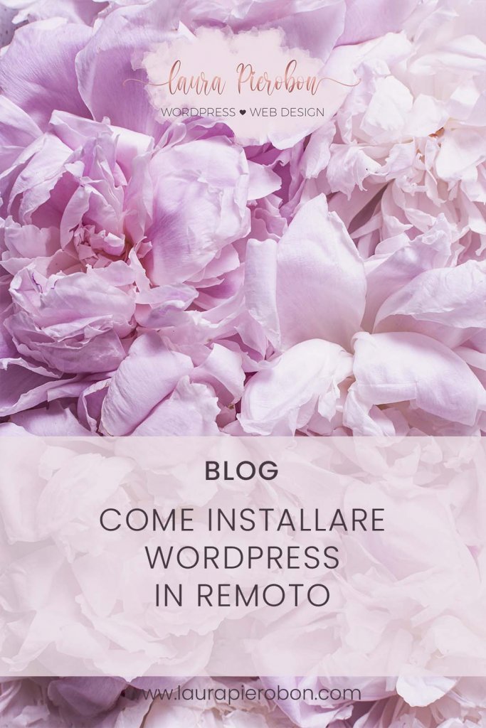 Come installare WordPress in remoto © Laura Pierobon - WordPress ❤︎ Web Design